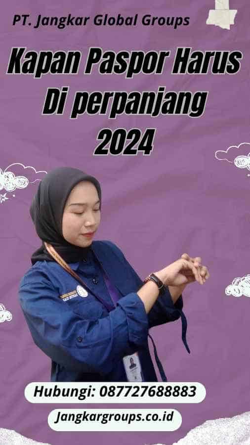 Kapan Paspor Harus Di perpanjang 2024