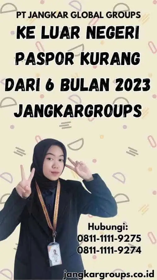 Ke Luar Negeri Paspor Kurang dari 6 Bulan 2023 Jangkargroups