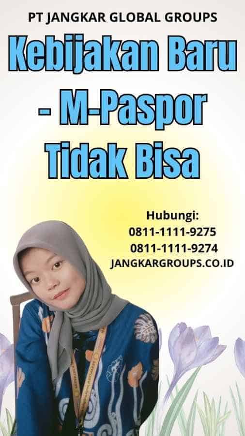 Kebijakan Baru M-Paspor Tidak Bisa