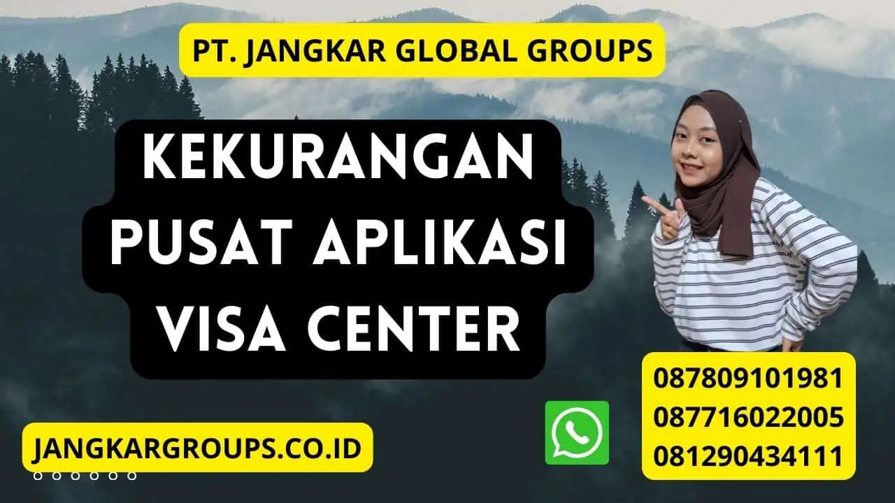 Kekurangan Pusat Aplikasi Visa Center