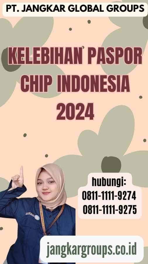 Kelebihan Paspor Chip Indonesia 2024