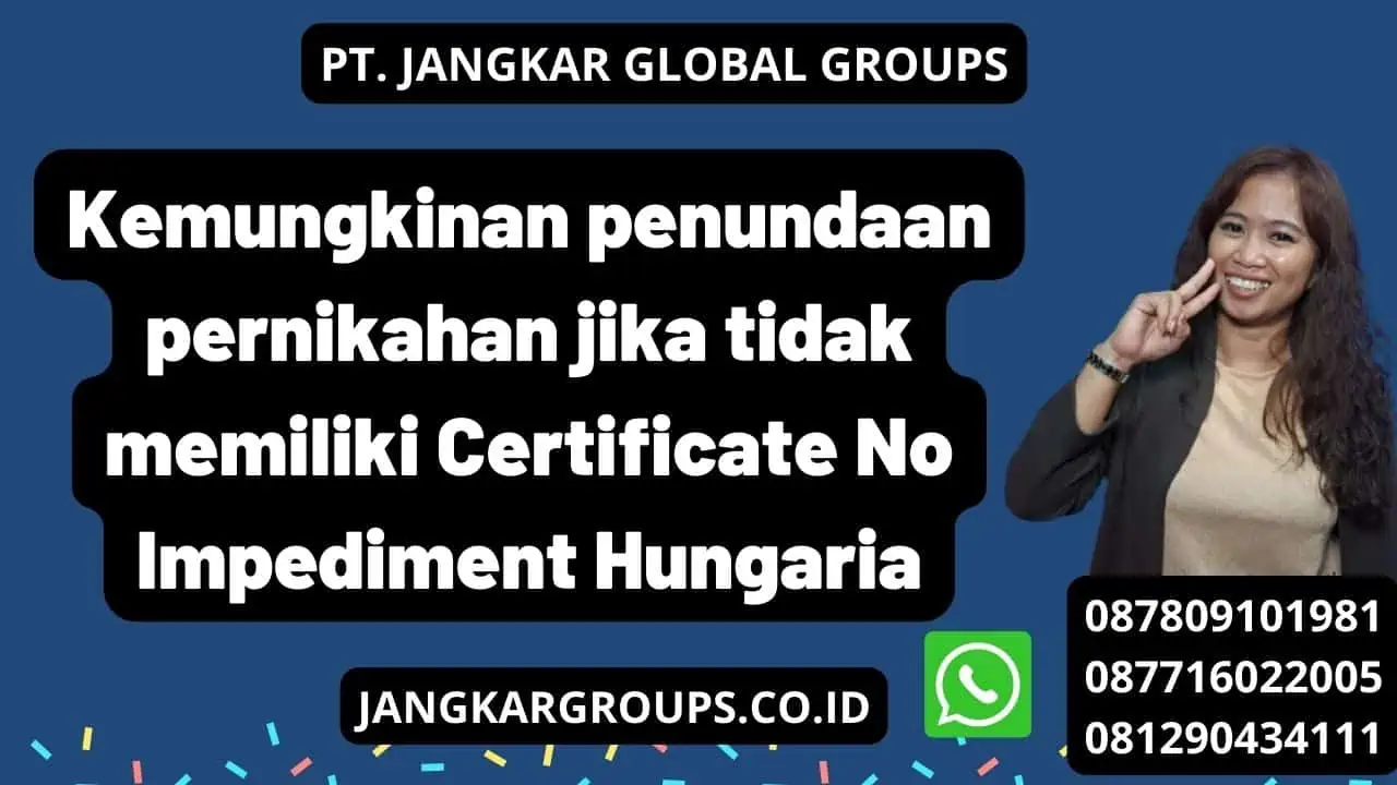 Kemungkinan penundaan pernikahan jika tidak memiliki Certificate No Impediment Hungaria