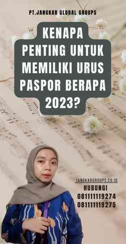 Kenapa Penting untuk Memiliki Urus Paspor Berapa 2023