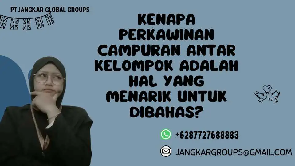 Kenapa Perkawinan Campuran Antar Kelompok Adalah Hal yang Menarik untuk Dibahas?