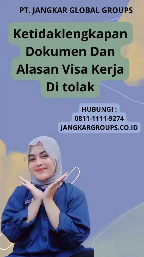 Ketidaklengkapan Dokumen Dan Alasan Visa Kerja Di tolak