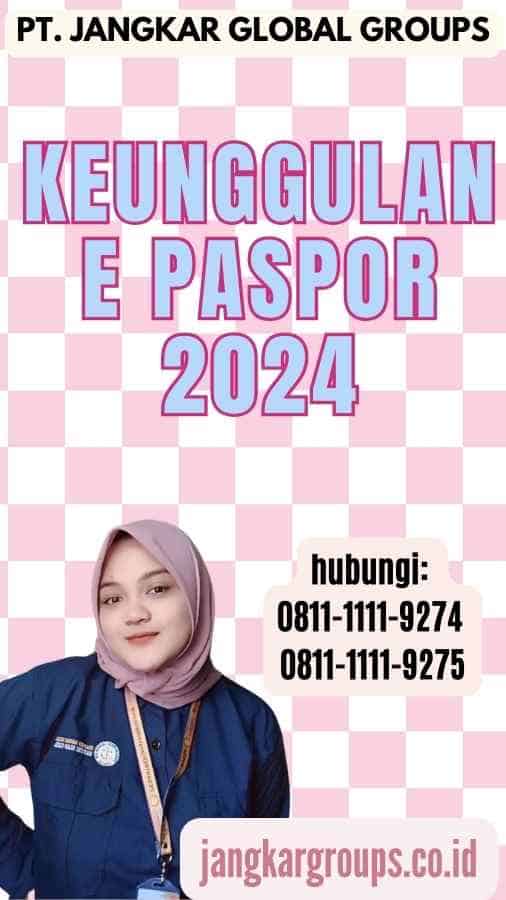 Keunggulan E Paspor 2024