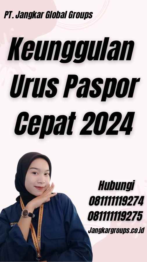 Keunggulan Urus Paspor Cepat 2024