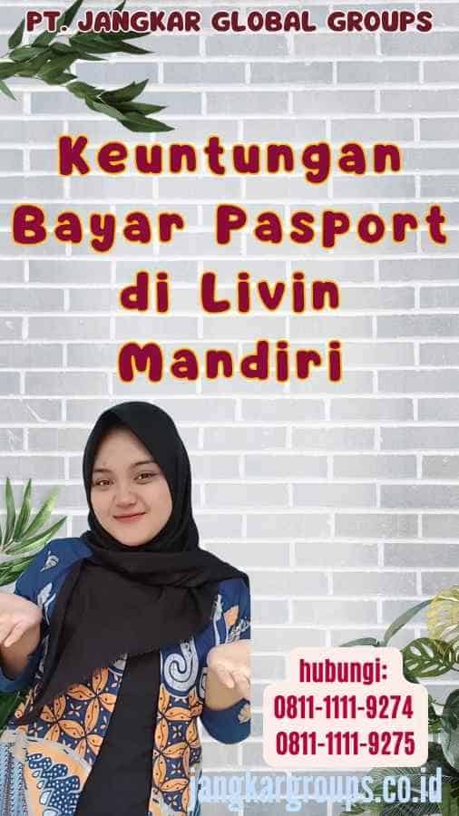 Keuntungan Bayar Pasport di Livin Mandiri