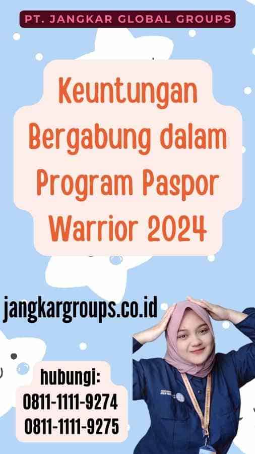 Keuntungan Bergabung dalam Program Paspor Warrior 2024