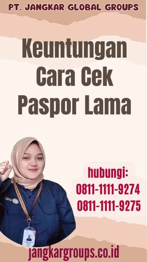 Keuntungan Cara Cek Paspor Lama