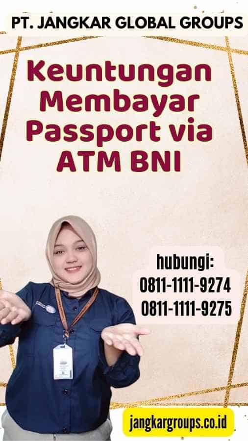 Keuntungan Membayar Passport via ATM BNI