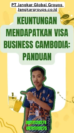 Keuntungan Mendapatkan Visa Business Cambodia Panduan