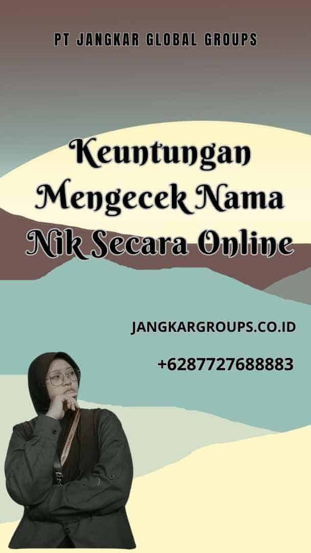 Keuntungan Mengecek Nama Nik Secara Online, Cek Nama Nik Online: Cara Mudah Mengecek Data KTP