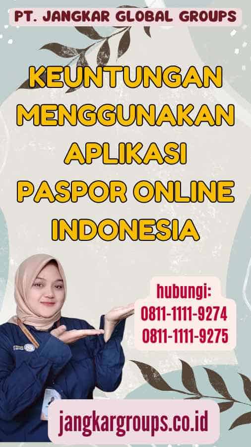 Keuntungan Menggunakan Aplikasi Paspor Online Indonesia