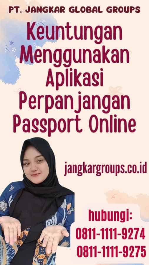 Keuntungan Menggunakan Aplikasi Perpanjangan Passport Online