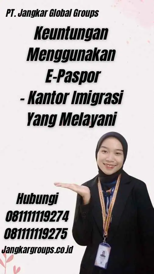 Keuntungan Menggunakan E-Paspor - Kantor Imigrasi Yang Melayani