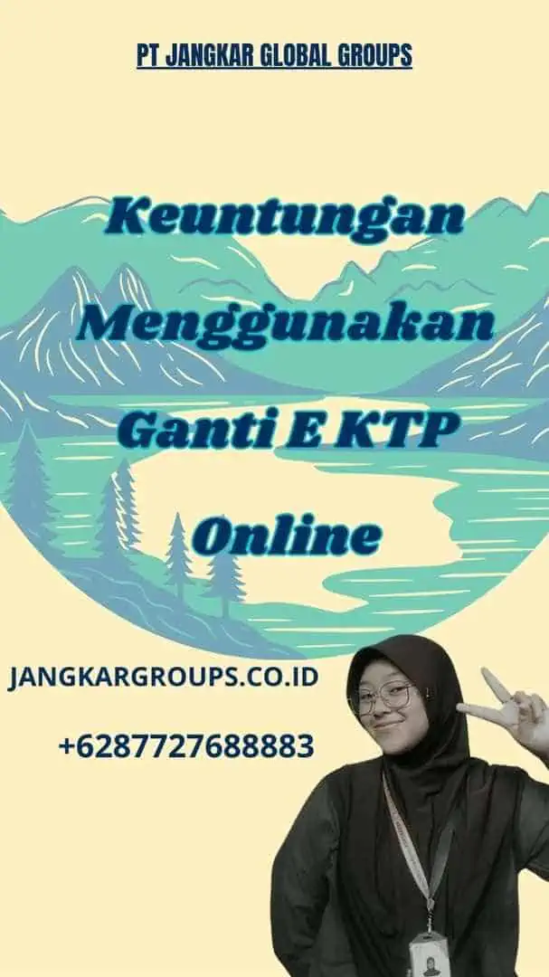 Keuntungan Menggunakan Ganti E KTP Online