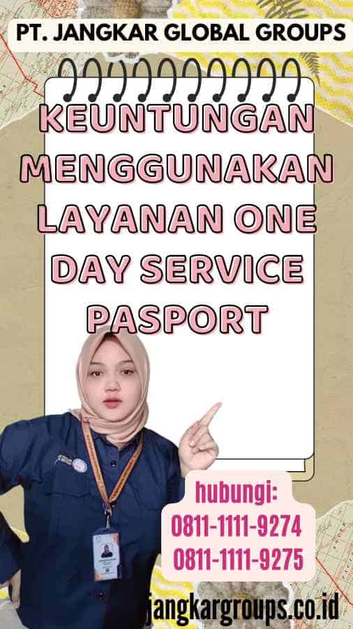 Keuntungan Menggunakan Layanan One Day Service Pasport