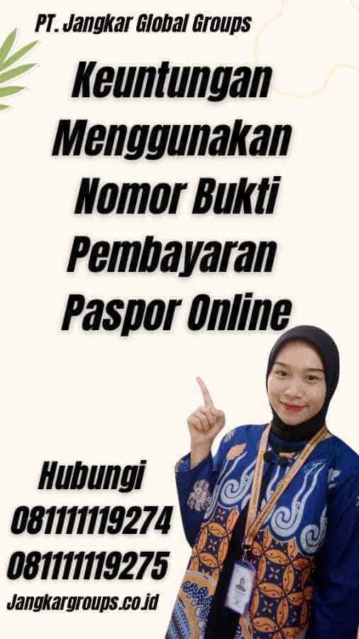 Keuntungan Menggunakan Nomor Bukti Pembayaran Paspor Online