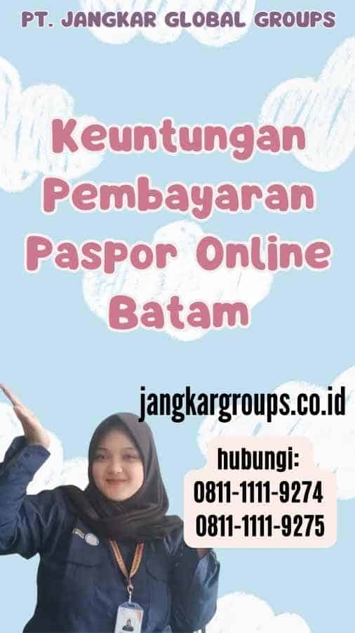 Keuntungan Pembayaran Paspor Online Batam
