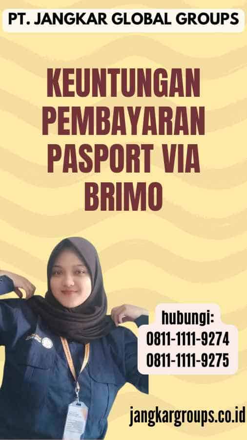 Keuntungan Pembayaran Pasport Via Brimo