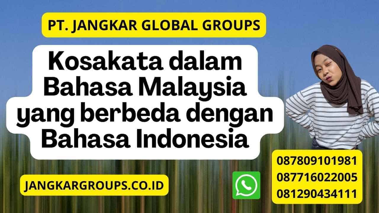 Kosakata dalam Bahasa Malaysia yang berbeda dengan Bahasa Indonesia