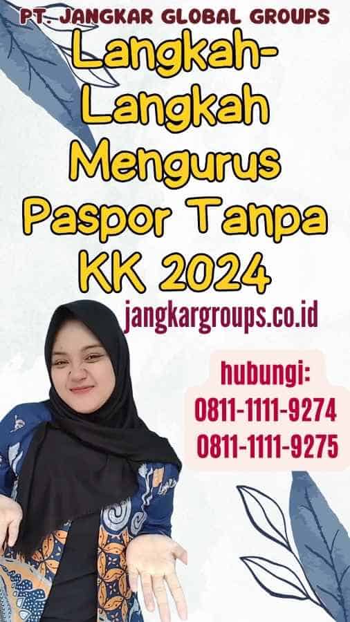 Langkah-Langkah Mengurus Paspor Tanpa KK 2024