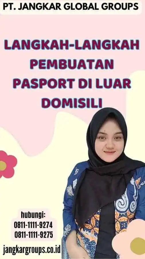 Langkah-langkah Pembuatan Pasport Di Luar Domisili