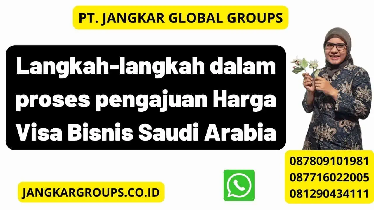 Langkah-langkah dalam proses pengajuan Harga Visa Bisnis Saudi Arabia