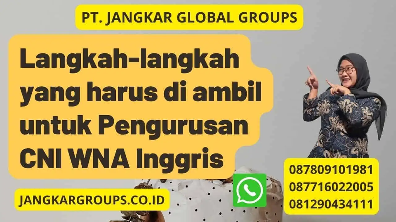 Langkah-langkah yang harus di ambil untuk Pengurusan CNI WNA Inggris