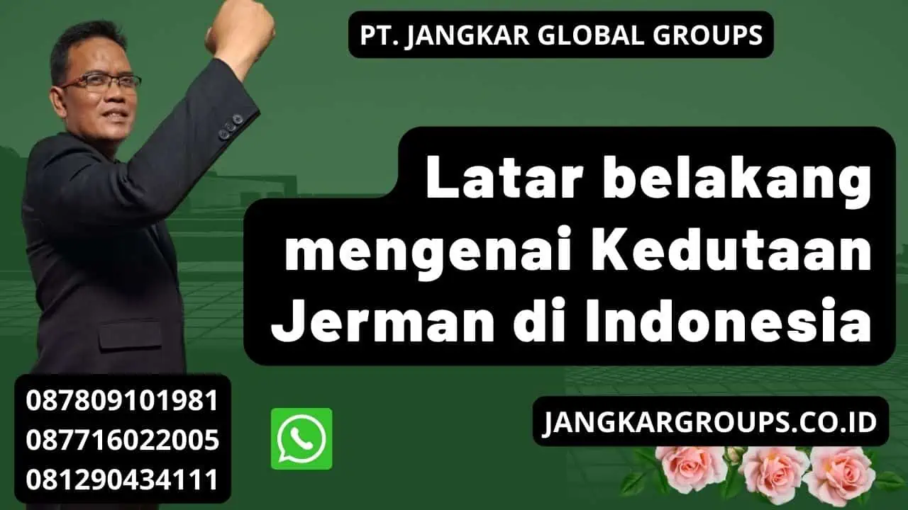 Latar belakang mengenai Kedutaan Jerman di Indonesia