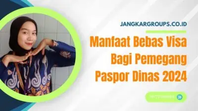 Manfaat Bebas Visa Bagi Pemegang Paspor Dinas 2024