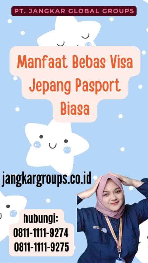 Manfaat Bebas Visa Jepang Pasport Biasa