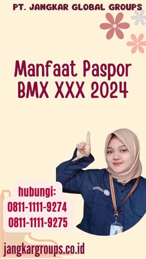 Manfaat Paspor BMX XXX 2024