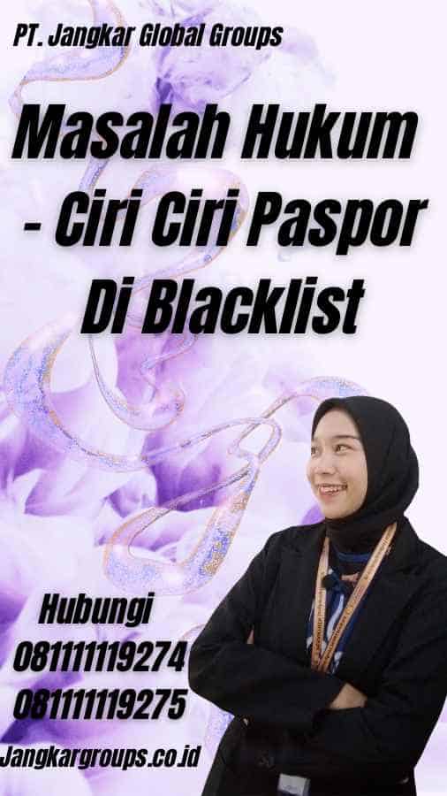 Masalah Hukum - Ciri Ciri Paspor Di Blacklist