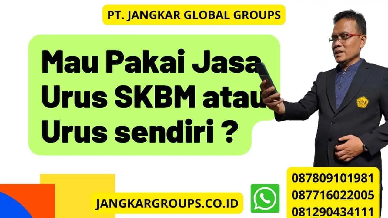 Mau Pakai Jasa Urus SKBM atau Urus sendiri ?