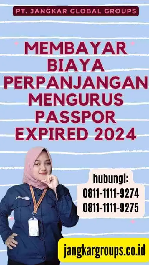 Membayar Biaya Perpanjangan Mengurus Passpor Expired 2024