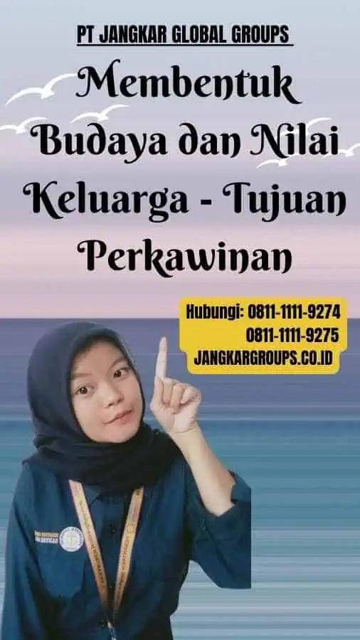 Membentuk Budaya dan Nilai Keluarga Tujuan Perkawinan