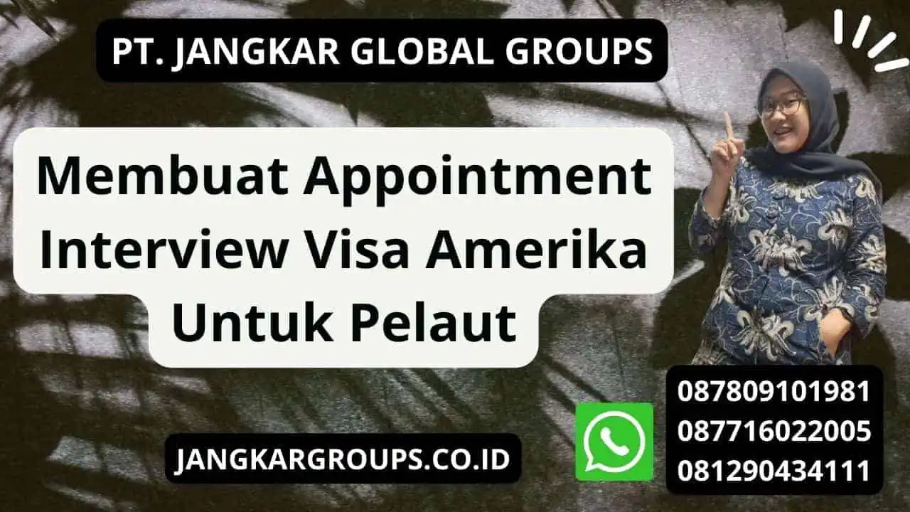 Membuat Appointment Interview Visa Amerika Untuk Pelaut