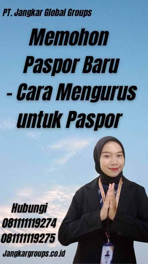 Memohon Paspor Baru - Cara Mengurus untuk Paspor