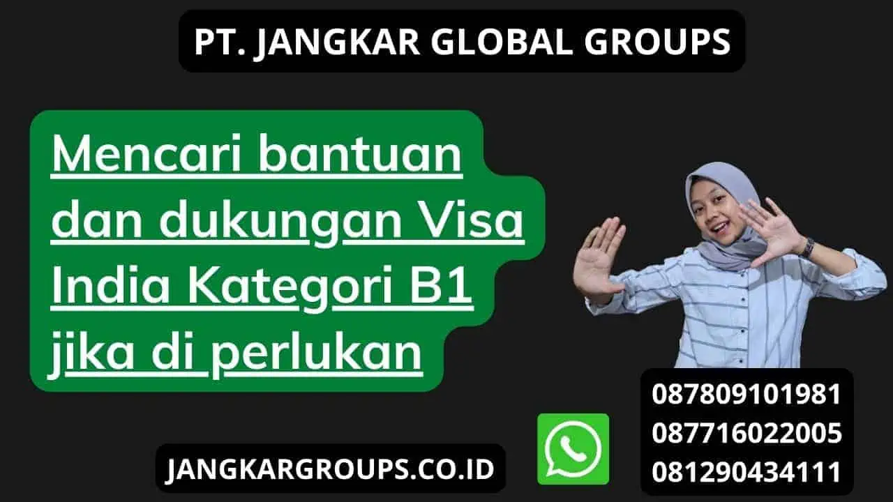 Mencari bantuan dan dukungan Visa India Kategori B1 jika di perlukan