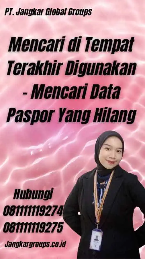 Mencari di Tempat Terakhir Digunakan - Mencari Data Paspor Yang Hilang