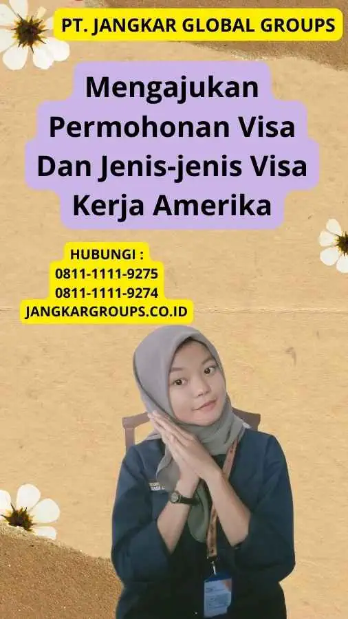 Mengajukan Permohonan Visa Dan Jenis-jenis Visa Kerja Amerika