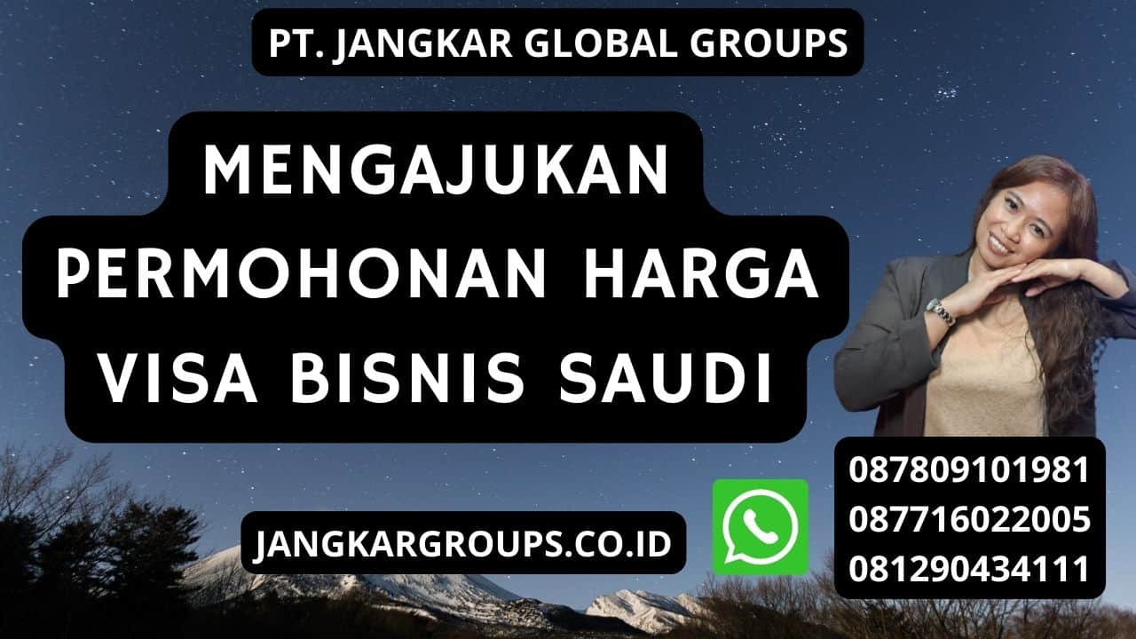 Mengajukan permohonan Harga Visa Bisnis Saudi