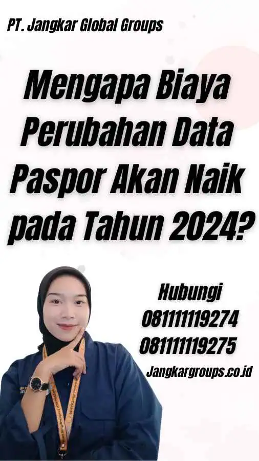 Mengapa Biaya Perubahan Data Paspor Akan Naik pada Tahun 2024?