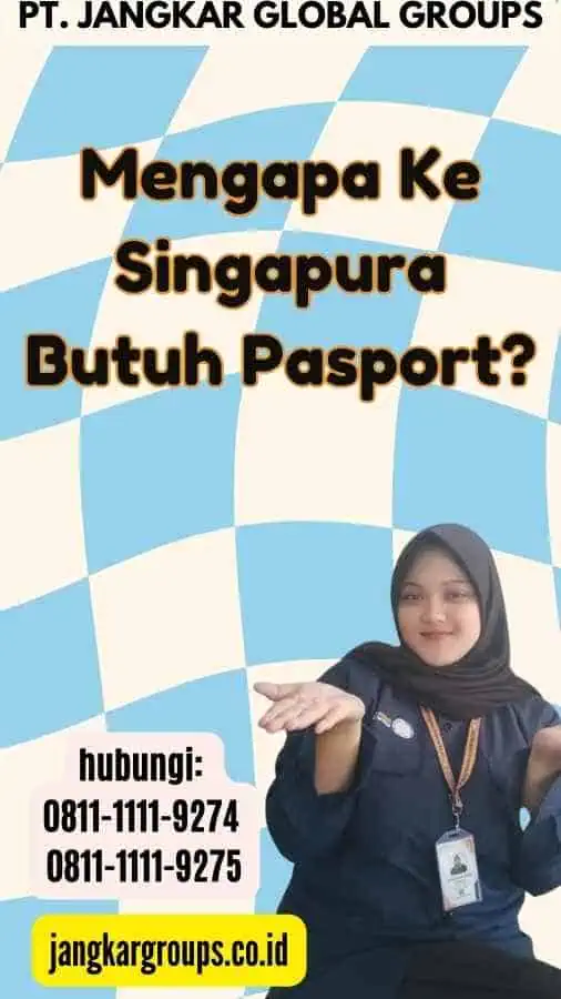 Mengapa Ke Singapura Butuh Pasport