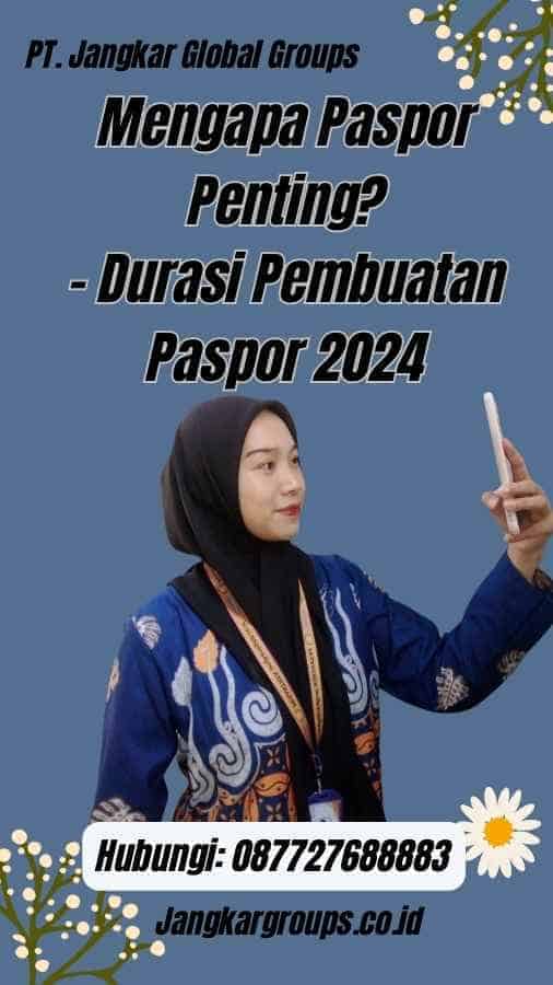 Mengapa Paspor Penting? - Durasi Pembuatan Paspor 2024