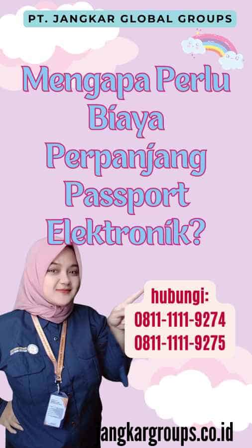 Mengapa Perlu Biaya Perpanjang Passport Elektronik