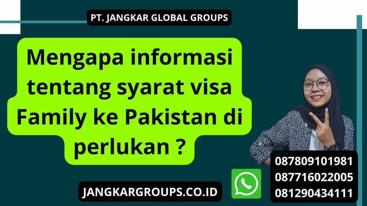 Mengapa informasi tentang syarat visa Family ke Pakistan di perlukan ?