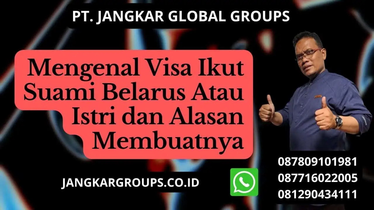 Mengenal Visa Ikut Suami Belarus Atau Istri dan Alasan Membuatnya